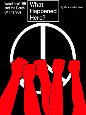 cover image of What Happened Here? Woodstock '99 and the Death of the '90s